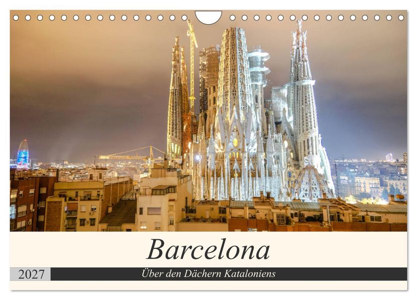 Barcelona - Über den Dächern Kataloniens (Wandkalender 2027 DIN A4 quer) CALVENDO Monatskalender