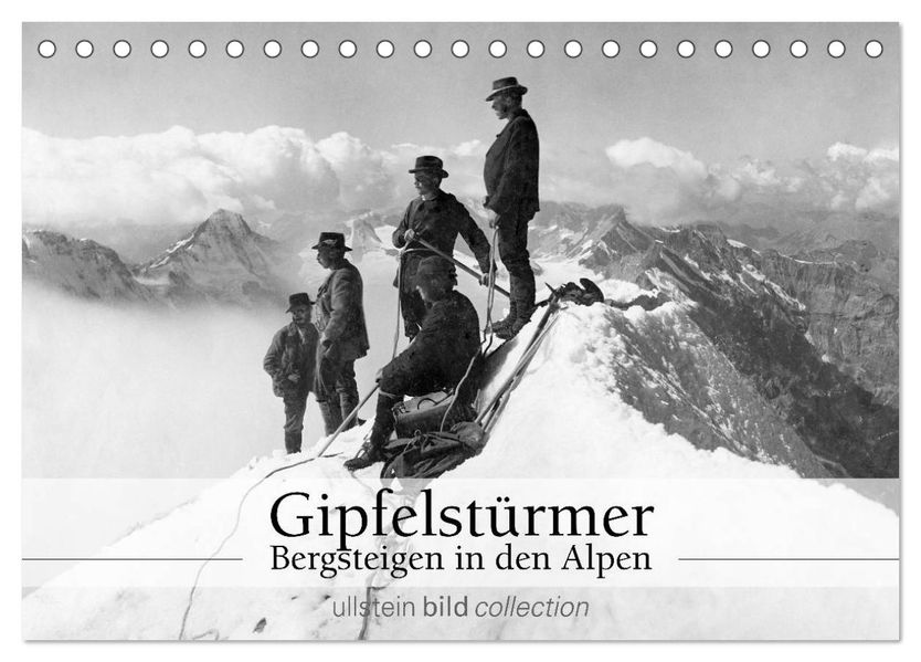 Gipfelstürmer - Bergsteigen in den Alpen (Tischkalender 2027 DIN A5 quer) CALVENDO Monatskalender