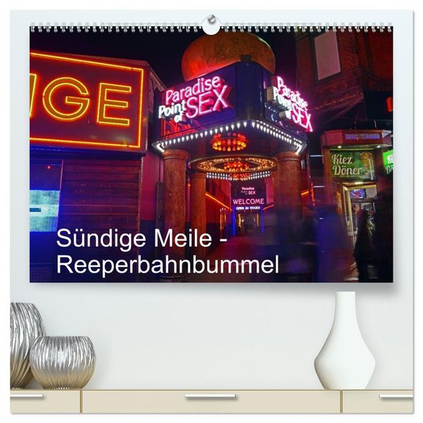 Sündige Meile - Reeperbahnbummel (hochwertiger Premium Wandkalender 2027 DIN A2 quer) Kunstdruck in Hochglanz