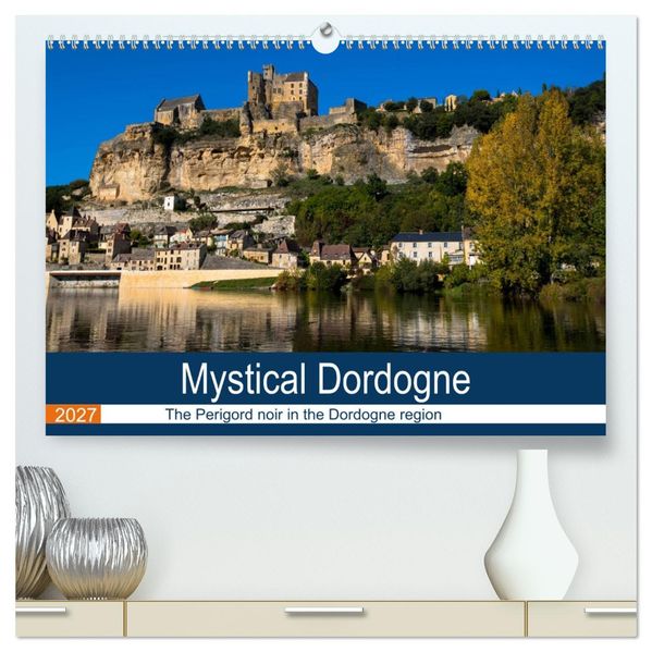 Mystical Dordogne (High Quality Premium Wall Calendar 2027 DIN A2 landscape)CALVENDO 12 Month Wall Calendar