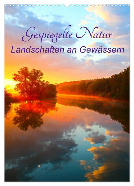 Gespiegelte Natur (Wandkalender 2027 DIN A2 hoch) CALVENDO Monatskalender
