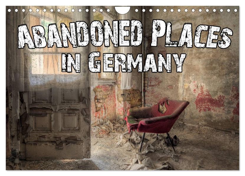Abandoned Places in Germany (Wall Calendar 2027 DIN A4 landscape) CALVENDO 12 Month Wall Calendar