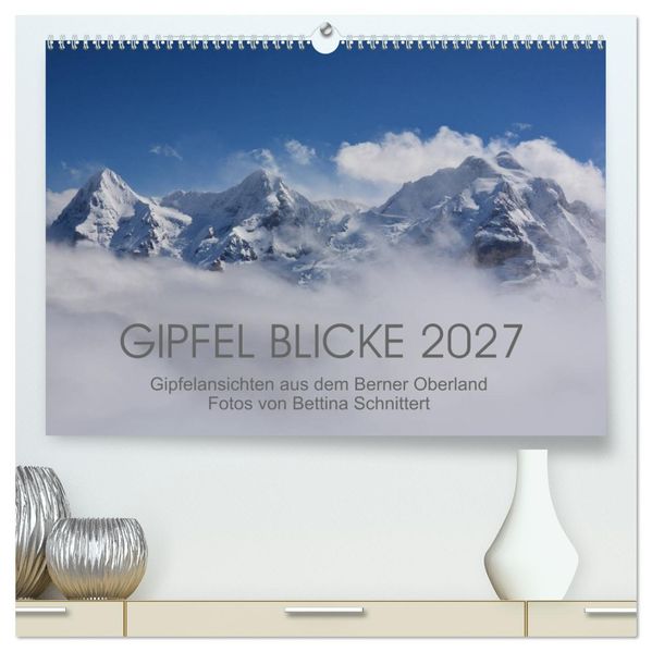 Gipfel Blicke (hochwertiger Premium Wandkalender 2027 DIN A2 quer) Kunstdruck in Hochglanz