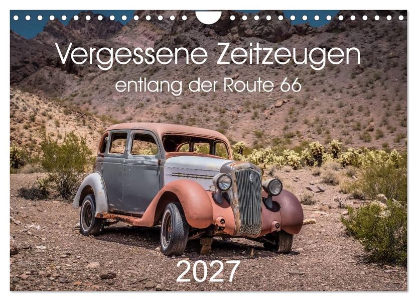 Vergessene Zeitzeugen entlang der Route 66 (Wandkalender 2027 DIN A4 quer) CALVENDO Monatskalender