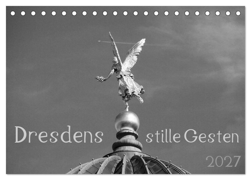 Dresdens stille Gesten (Tischkalender 2027 DIN A5 quer) CALVENDO Monatskalender