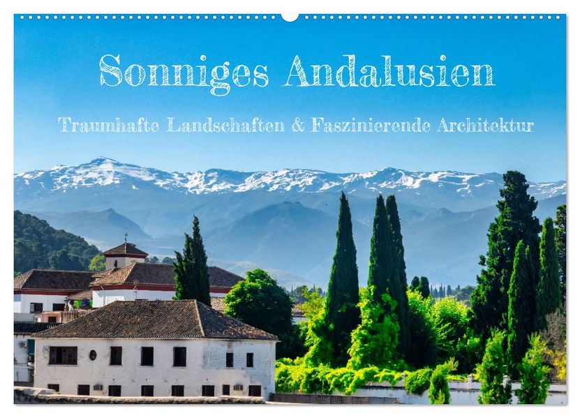 Sonniges Andalusien (Wandkalender 2027 DIN A2 quer) CALVENDO Monatskalender