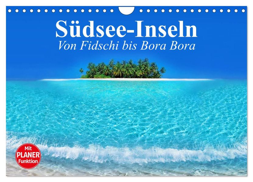 Südsee-Inseln. Von Fidschi bis Bora Bora (Wandkalender 2027 DIN A4 quer) CALVENDO Monatskalender
