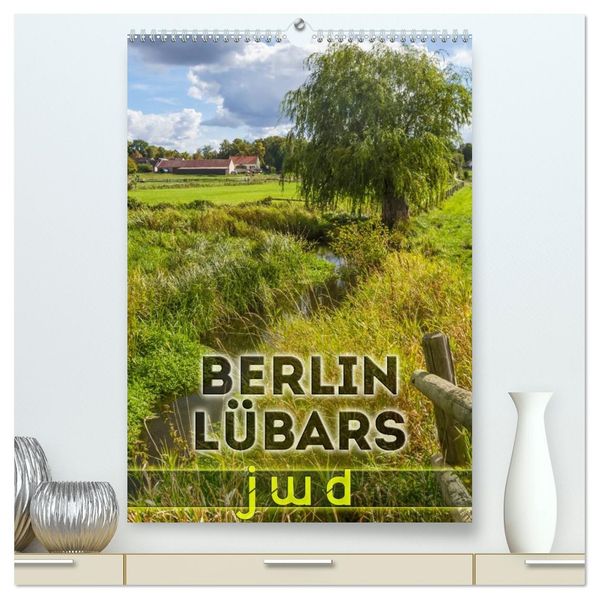 BERLIN LÜBARS jwd (hochwertiger Premium Wandkalender 2027 DIN A2 hoch) Kunstdruck in Hochglanz