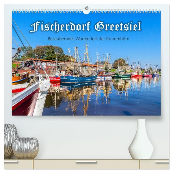 Fischerdorf Greetsiel (hochwertiger Premium Wandkalender 2027 DIN A2 quer) Kunstdruck in Hochglanz