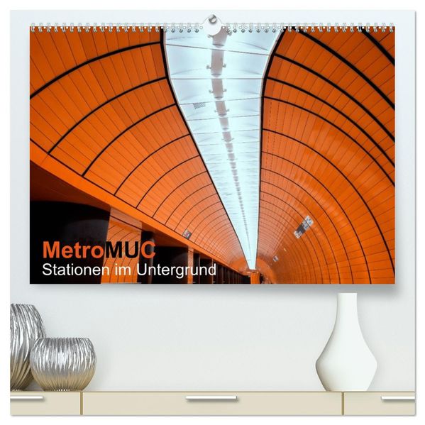 MetroMUC Stationen im Untergrund Münchens (hochwertiger Premium Wandkalender 2027 DIN A2 quer) Kunstdruck in Hochglanz