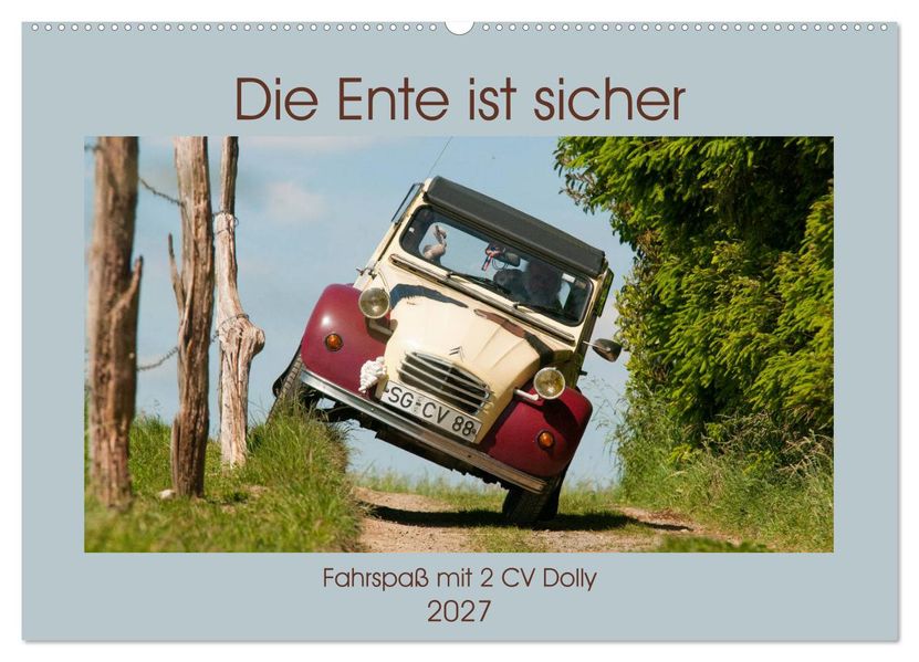 Die Ente ist sicher - Fahrspaß mit 2 CV Dolly (Wandkalender 2027 DIN A2 quer) CALVENDO Monatskalender