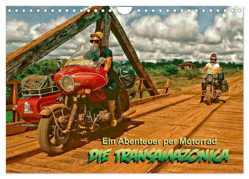 Ein Abenteuer per Motorrad - DIE TRANSAMAZONICA (Wandkalender 2027 DIN A4 quer) CALVENDO Monatskalender