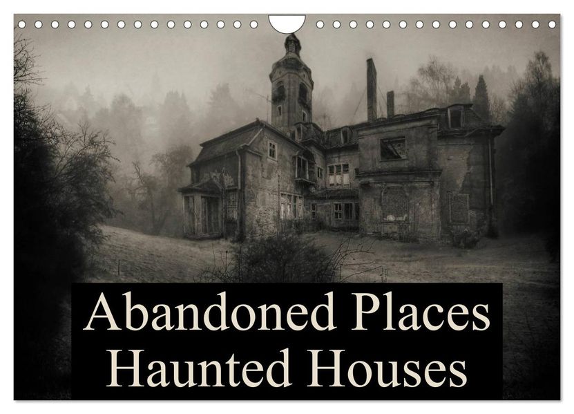 Abandoned Places Haunted Houses (Wall Calendar 2027 DIN A4 landscape) CALVENDO 12 Month Wall Calendar