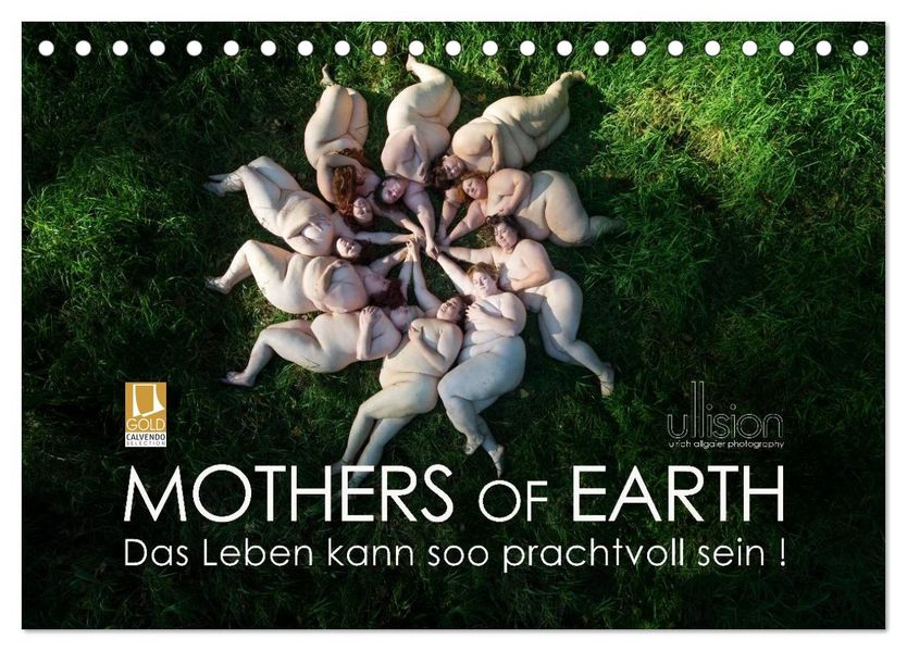 Mothers of Earth das Leben kann soo prachtvoll sein ! (Tischkalender 2027 DIN A5 quer) CALVENDO Monatskalender