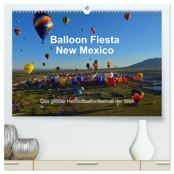 Balloon Fiesta New Mexico (hochwertiger Premium Wandkalender 2027 DIN A2 quer) Kunstdruck in Hochglanz
