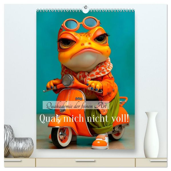 Quak mich nicht voll! (hochwertiger Premium Wandkalender 2027 DIN A2 hoch) Kunstdruck in Hochglanz