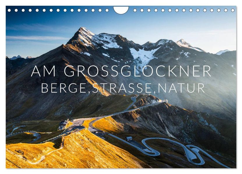 Am Großglockner. Berge Straße Natur (Wandkalender 2027 DIN A4 quer) CALVENDO Monatskalender