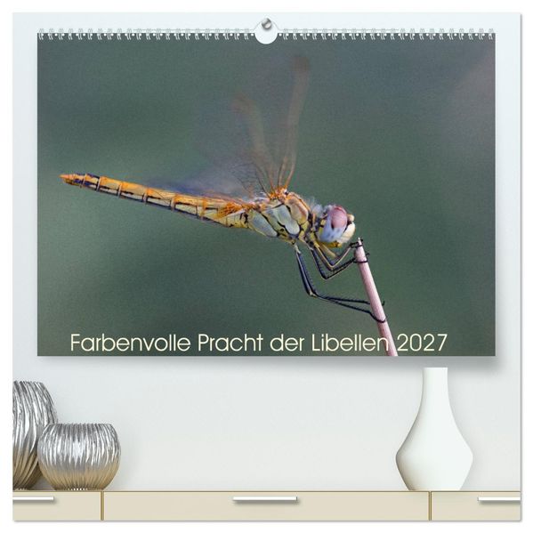 Farbenvolle Pracht der Libellen (hochwertiger Premium Wandkalender 2027 DIN A2 quer) Kunstdruck in Hochglanz