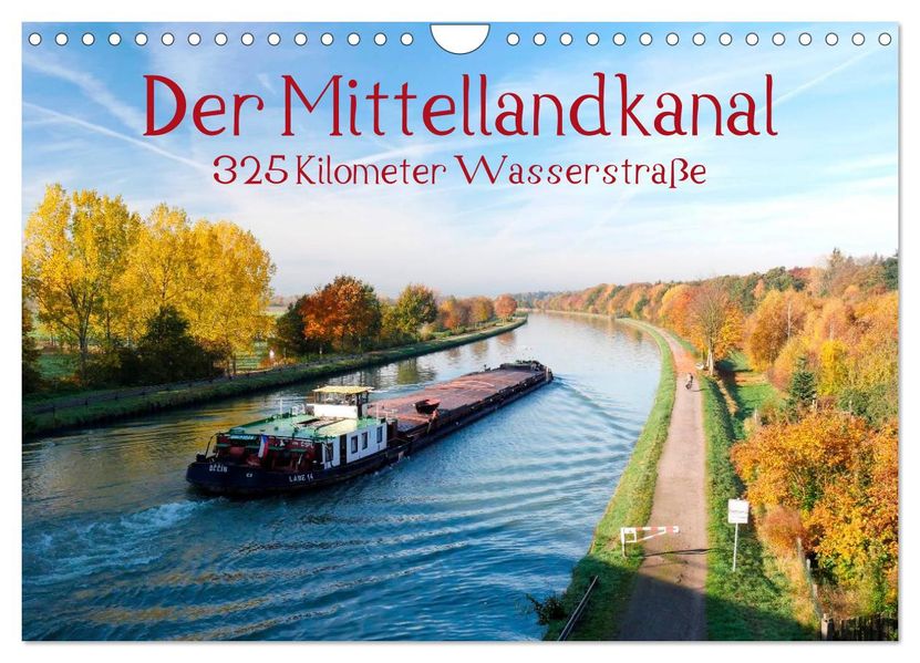 Der Mittellandkanal - 325 Kilometer Wasserstraße (Wandkalender 2027 DIN A4 quer) CALVENDO Monatskalender