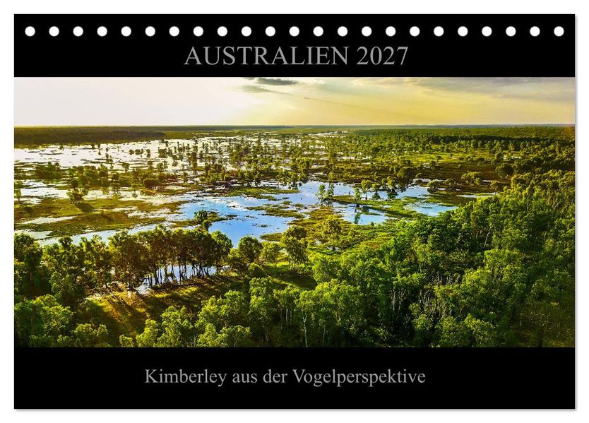Australien 2027 Kimberley aus der Vogelperspektive (Tischkalender 2027 DIN A5 quer) CALVENDO Monatskalender