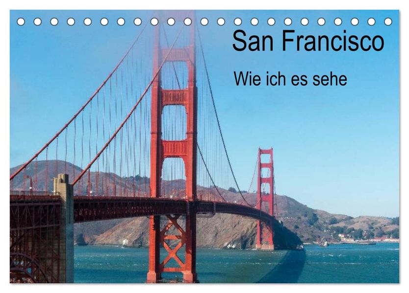 San Francisco - Wie ich es sehe (Tischkalender 2027 DIN A5 quer) CALVENDO Monatskalender
