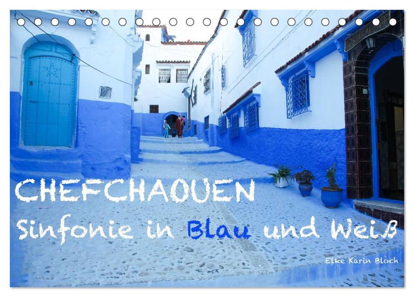 Chefchaouen - Sinfonie in Blau und Weiß (Tischkalender 2027 DIN A5 quer) CALVENDO Monatskalender