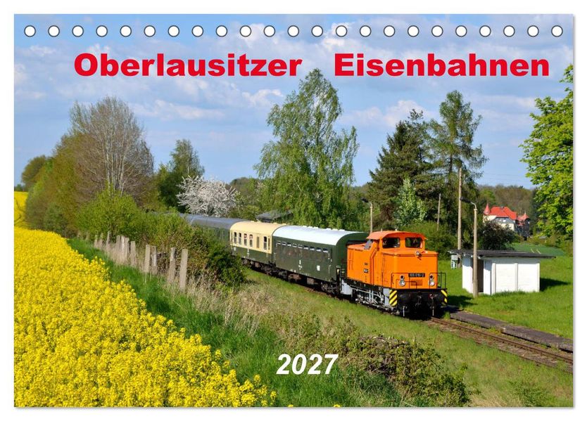Oberlausitzer Eisenbahnen 2027 (Tischkalender 2027 DIN A5 quer) CALVENDO Monatskalender