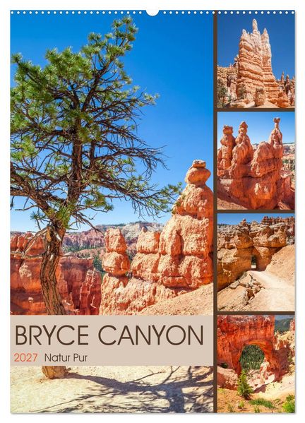 BRYCE CANYON Natur Pur (Wandkalender 2027 DIN A2 hoch) CALVENDO Monatskalender