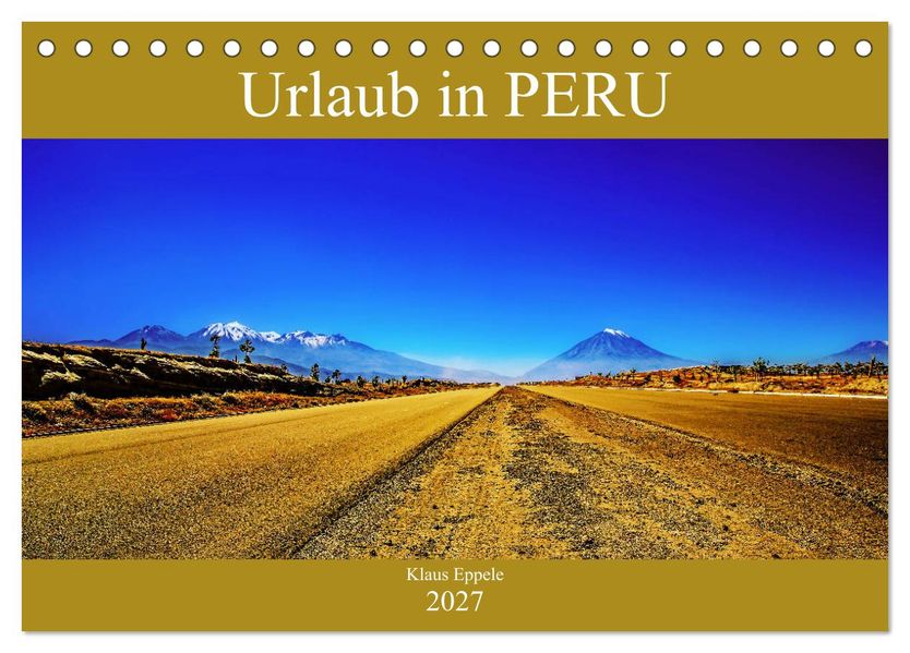 Urlaub in Peru (Tischkalender 2027 DIN A5 quer) CALVENDO Monatskalender