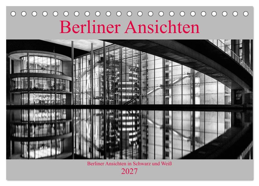 Berliner Ansichten in Schwarz und Weiß (Tischkalender 2027 DIN A5 quer) CALVENDO Monatskalender