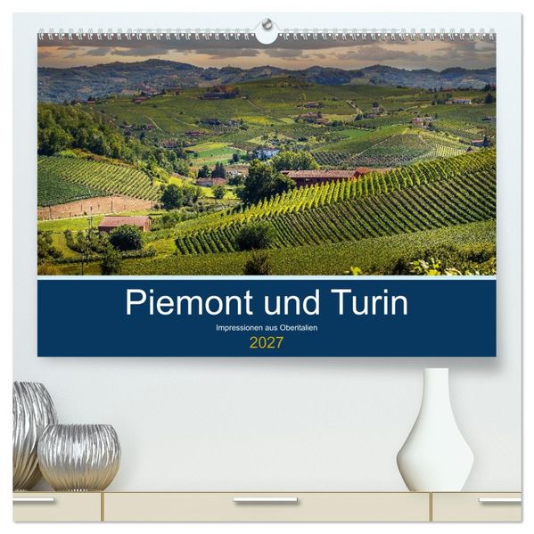 Piemont und Turin (hochwertiger Premium Wandkalender 2027 DIN A2 quer) Kunstdruck in Hochglanz
