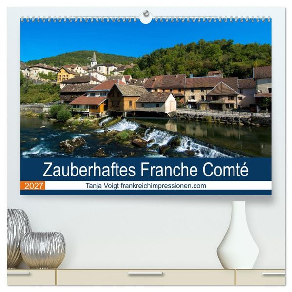 Zauberhaftes Franche Comté (hochwertiger Premium Wandkalender 2027 DIN A2 quer) Kunstdruck in Hochglanz