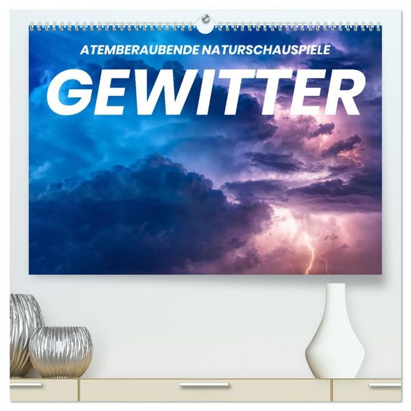Gewitter - atemberaubende Naturschauspiele (hochwertiger Premium Wandkalender 2027 DIN A2 quer) Kunstdruck in Hochglanz