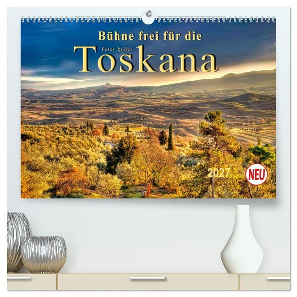 Bühne frei für die Toskana (hochwertiger Premium Wandkalender 2027 DIN A2 quer) Kunstdruck in Hochglanz