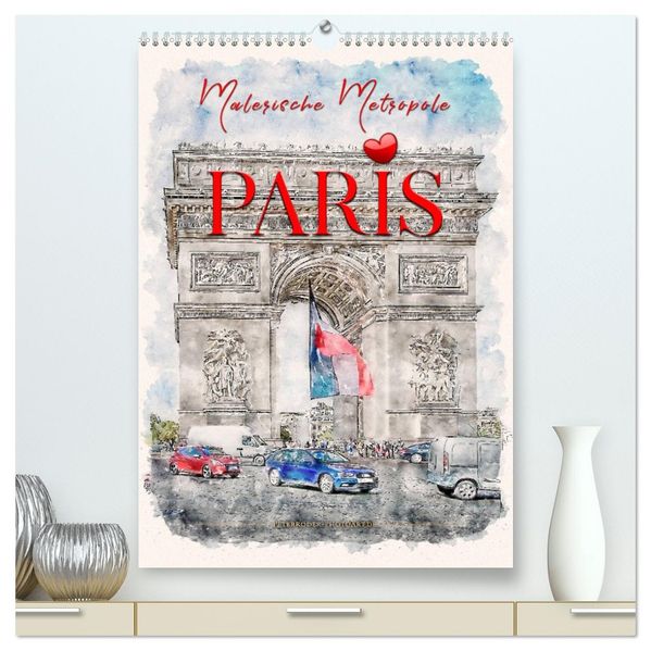 Paris - malerische Metropole (hochwertiger Premium Wandkalender 2027 DIN A2 hoch) Kunstdruck in Hochglanz