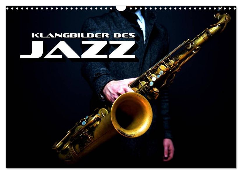 Klangbilder des Jazz (Wandkalender 2027 DIN A3 quer) CALVENDO Monatskalender