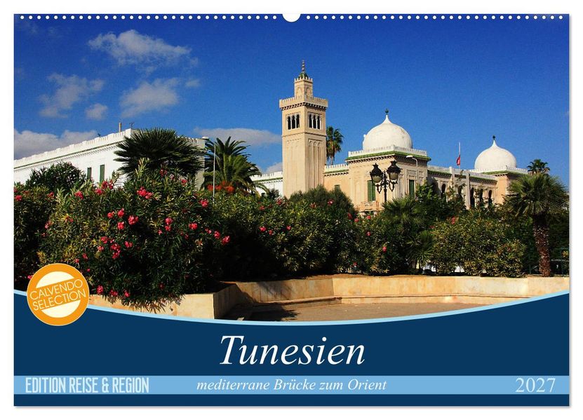 Tunesien - mediterrane Brücke zum Orient (Wandkalender 2027 DIN A2 quer) CALVENDO Monatskalender
