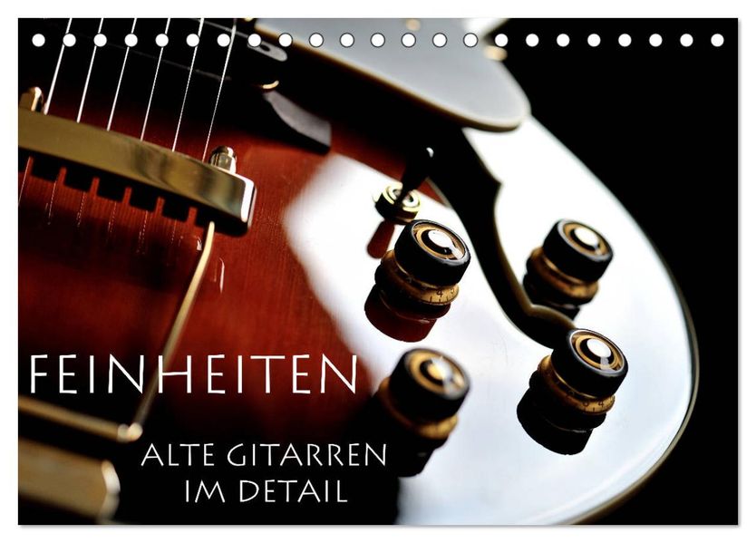 Feinheiten - Alte Gitarren im Detail (Tischkalender 2027 DIN A5 quer) CALVENDO Monatskalender