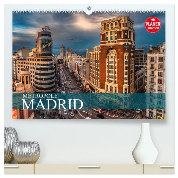 Metropole Madrid (hochwertiger Premium Wandkalender 2027 DIN A2 quer) Kunstdruck in Hochglanz