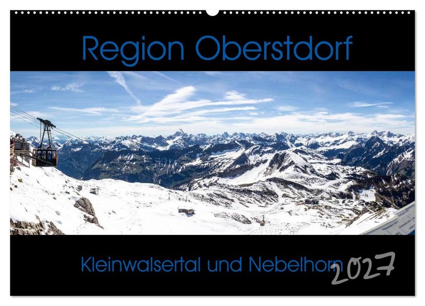 Region Oberstdorf - Kleinwalsertal und Nebelhorn (Wandkalender 2027 DIN A2 quer) CALVENDO Monatskalender