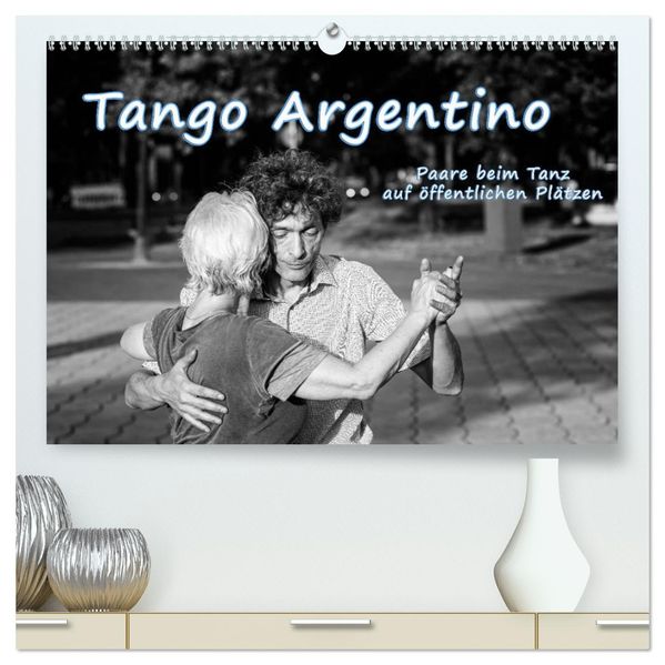 Tango Argentino - Paare beim Tanz auf öffentlichen Plätzen (hochwertiger Premium Wandkalender 2027 DIN A2 quer) Kunstdruck in Hochglanz