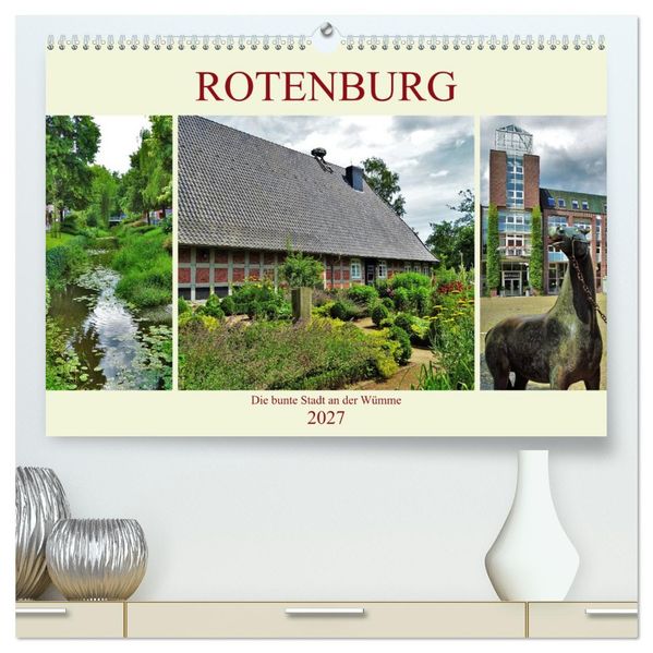 Rotenburg - Die bunte Stadt an der Wümme (hochwertiger Premium Wandkalender 2027 DIN A2 quer) Kunstdruck in Hochglanz
