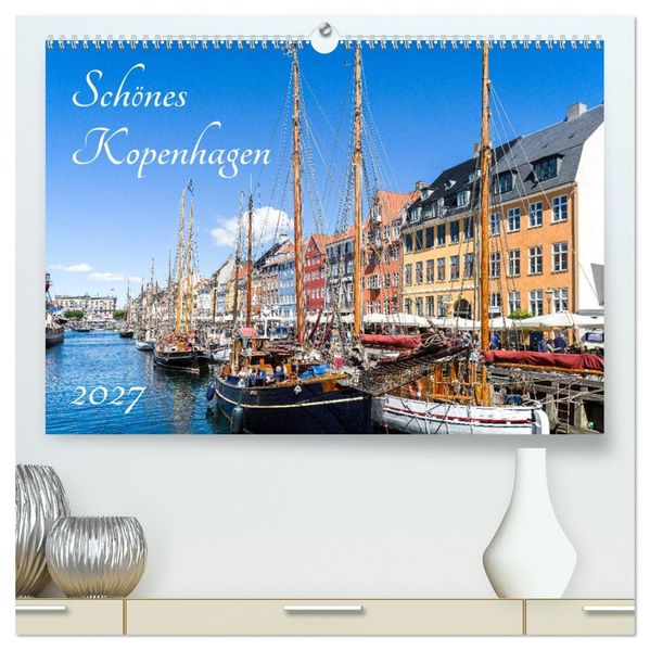 Schönes Kopenhagen (hochwertiger Premium Wandkalender 2027 DIN A2 quer) Kunstdruck in Hochglanz