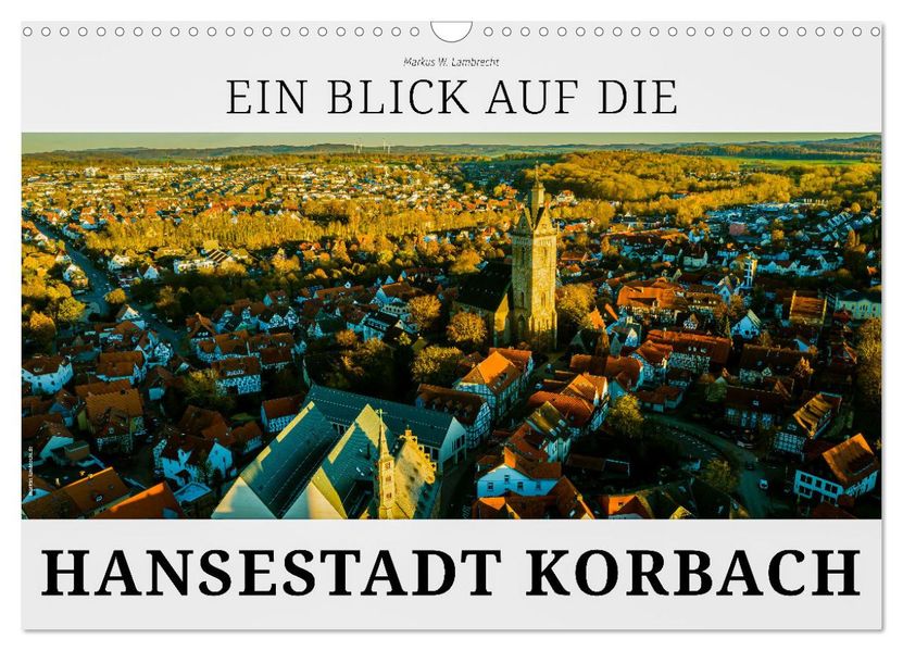 Ein Blick auf die Hansestadt Korbach (Wandkalender 2027 DIN A3 quer) CALVENDO Monatskalender