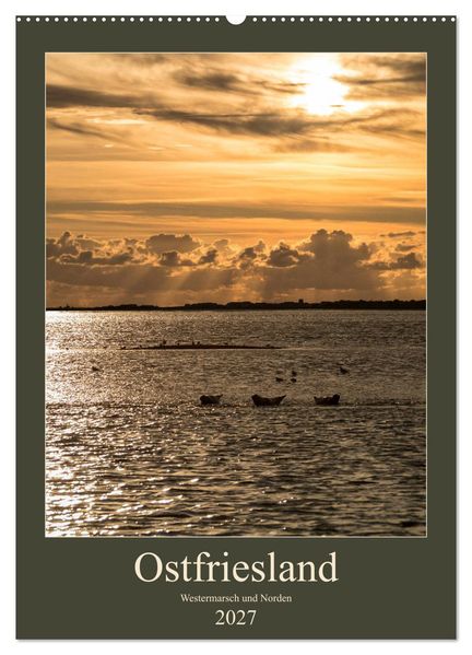 Ostfriesland - Westermarsch und Norden (Wandkalender 2027 DIN A2 hoch) CALVENDO Monatskalender