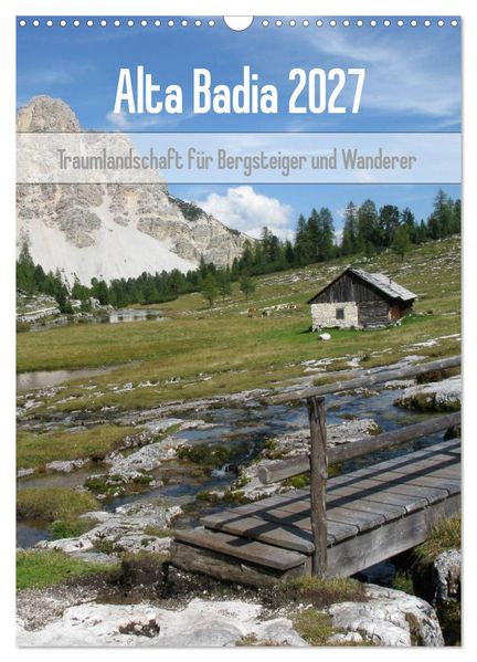 Alta Badia - Traumlandschaft für Bergsteiger und Wanderer (Wandkalender 2027 DIN A3 hoch) CALVENDO Monatskalender
