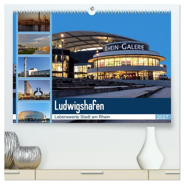 Ludwigshafen - Lebenswerte Stadt am Rhein (hochwertiger Premium Wandkalender 2027 DIN A2 quer) Kunstdruck in Hochglanz