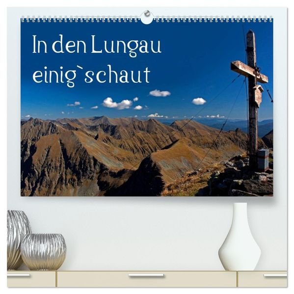 In den Lungau einig`schaut (hochwertiger Premium Wandkalender 2027 DIN A2 quer) Kunstdruck in Hochglanz