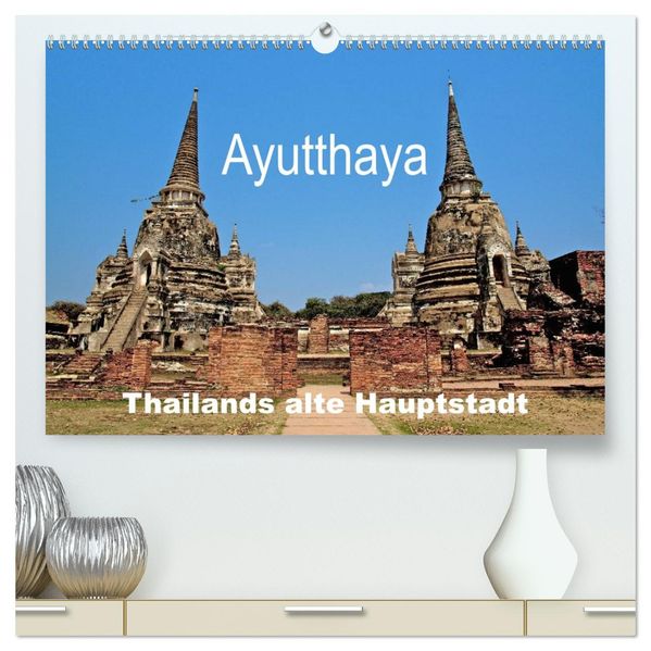 Ayutthaya - Thailands alte Hauptstadt (hochwertiger Premium Wandkalender 2027 DIN A2 quer) Kunstdruck in Hochglanz