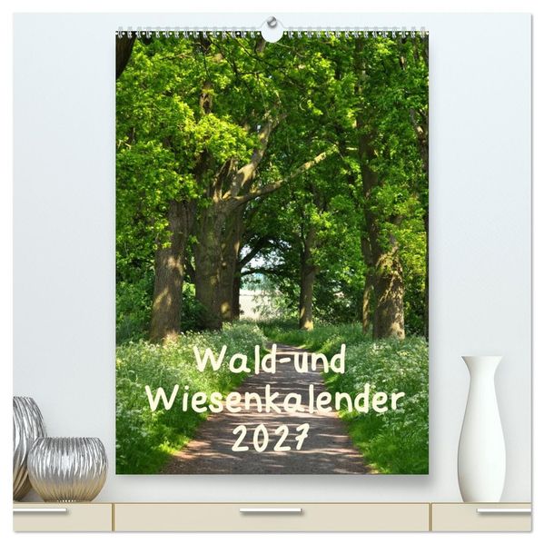 Wald- und Wiesenkalender 2027 Planer (hochwertiger Premium Wandkalender 2027 DIN A2 hoch) Kunstdruck in Hochglanz